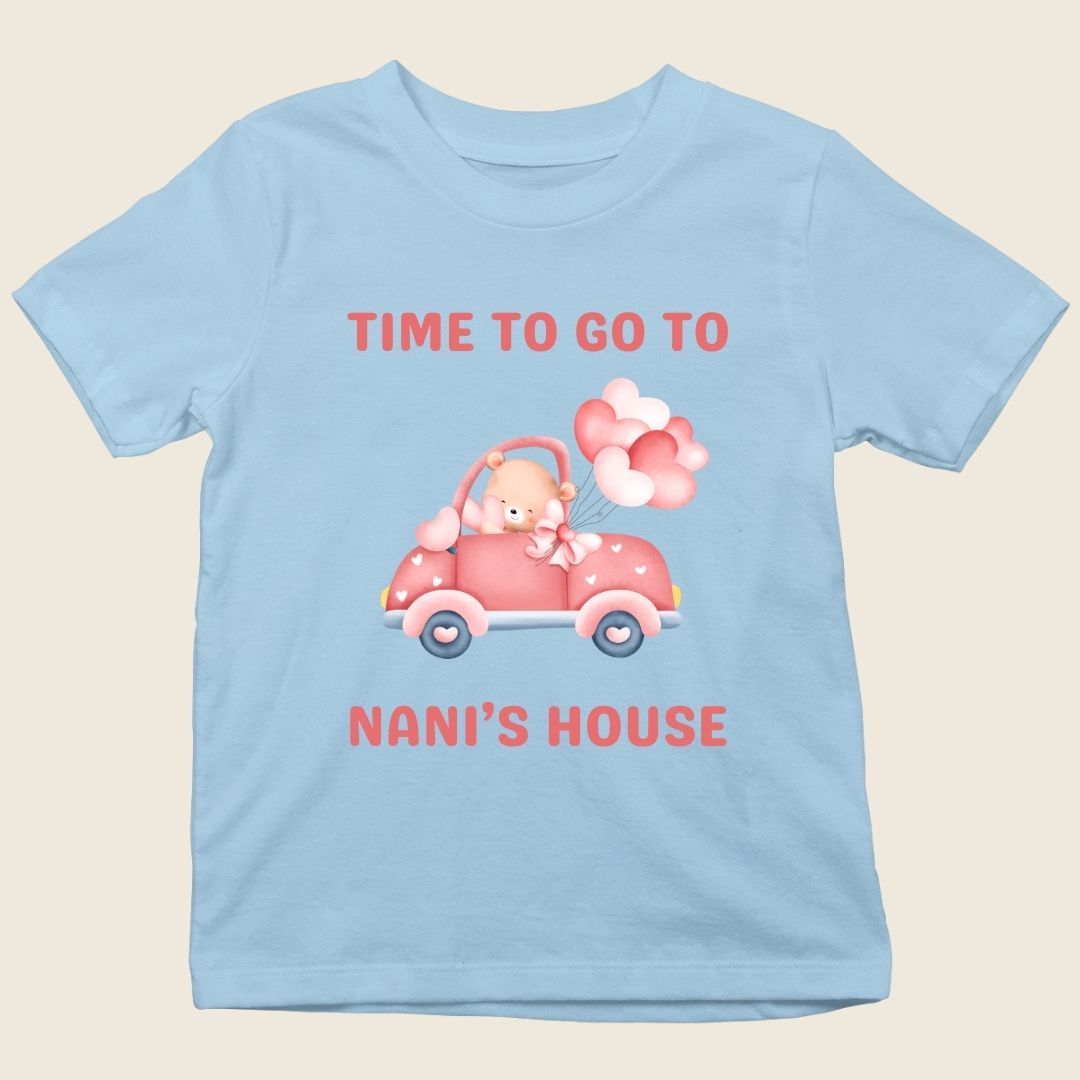 TIME TO GO TO NANI'S HOUSE