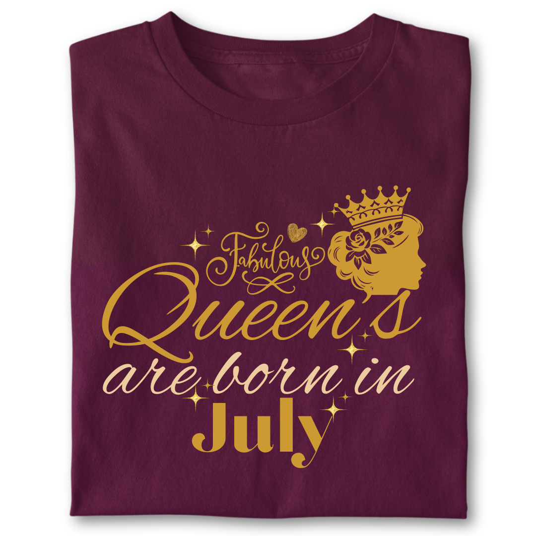 FABULOUS QUEEN ARE BORN IN JULY