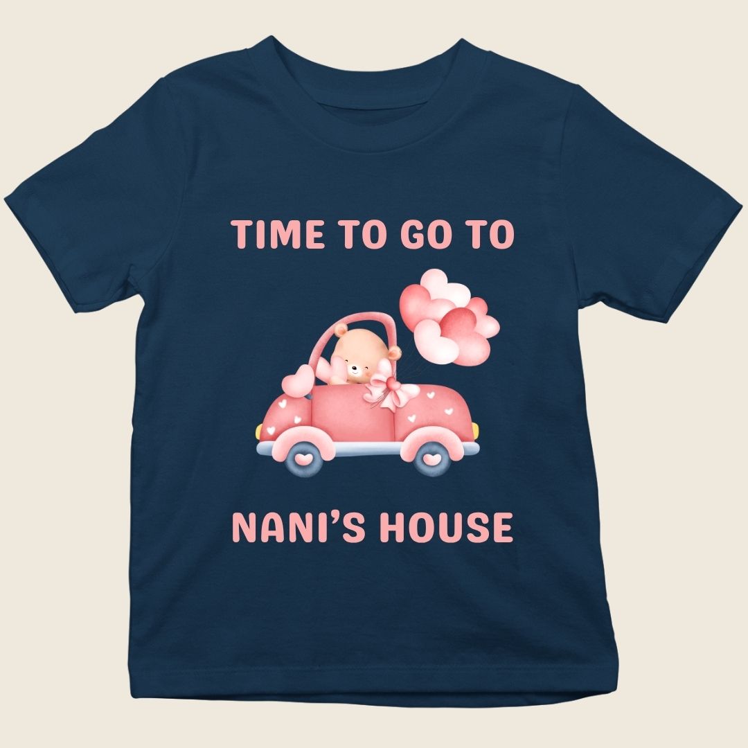 TIME TO GO TO NANI'S HOUSE