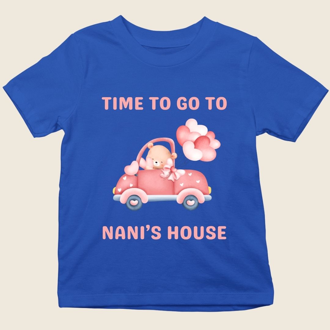 TIME TO GO TO NANI'S HOUSE