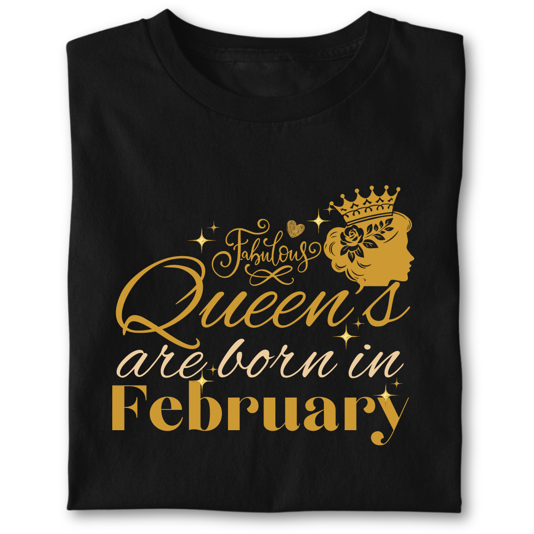 FABULOUS QUEEN ARE BORN IN FEBRUARY