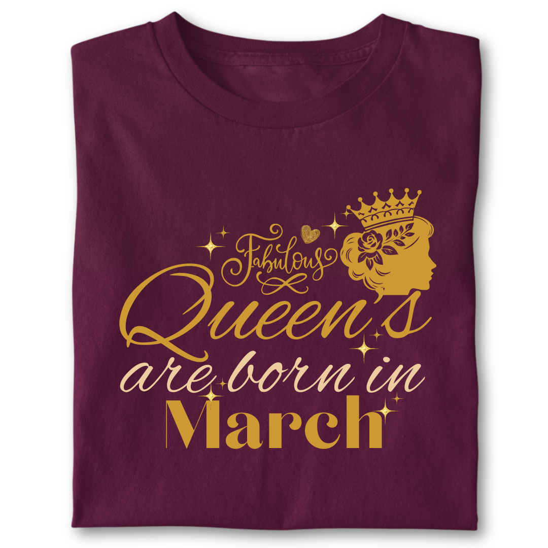 FABULOUS QUEEN ARE BORN IN MARCH