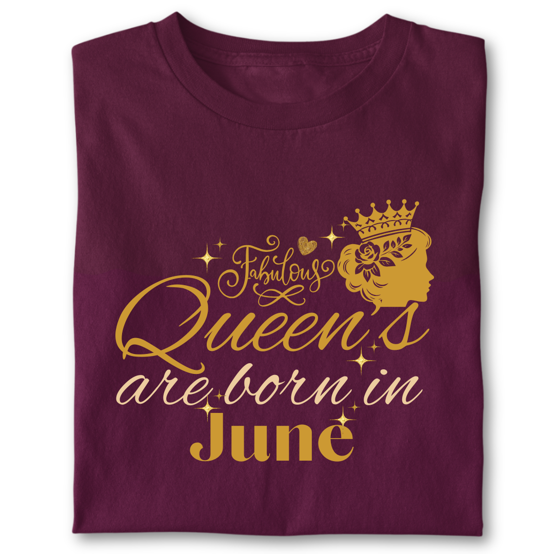 FABULOUS QUEEN ARE BORN IN JUNE