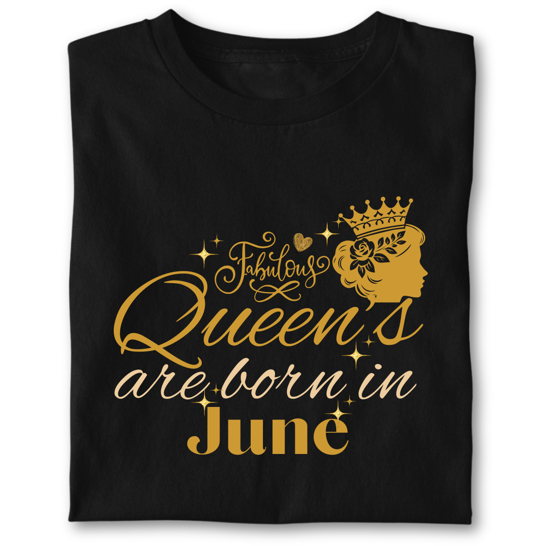 FABULOUS QUEEN ARE BORN IN JUNE