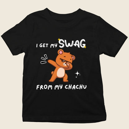 I GET MY SWAG FROM MY CHACHU KIDS