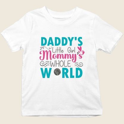DADDY'S LITTLE GIRL MOMMY WHOLE WORLD