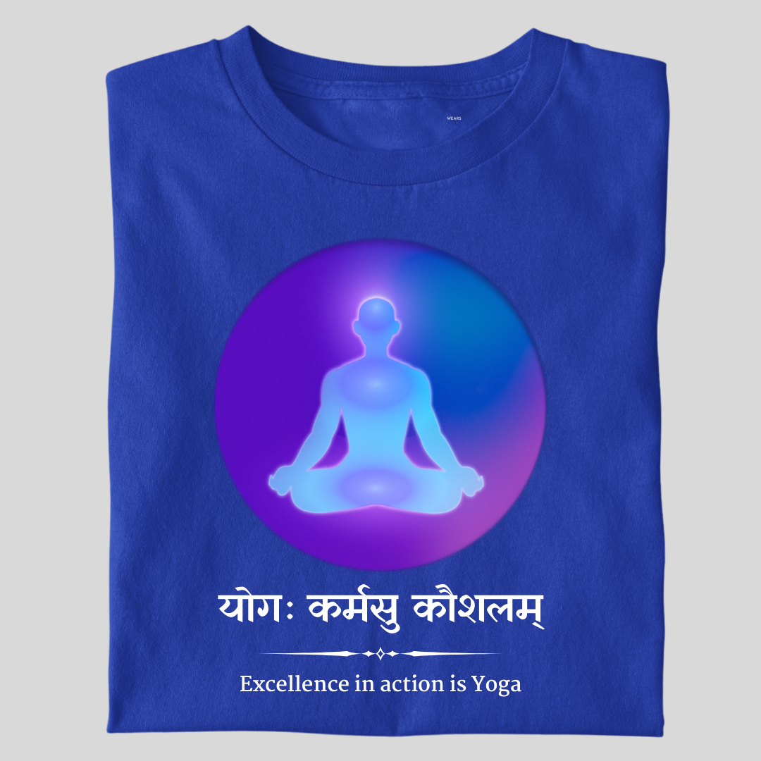 Yoga KARMSU KAUSHLAM ( EXCELLENCE IN ACTION IS YOGA )