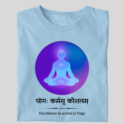 Yoga KARMSU KAUSHLAM ( EXCELLENCE IN ACTION IS YOGA )