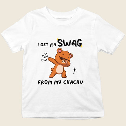 I GET MY SWAG FROM MY CHACHU KIDS