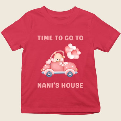 TIME TO GO TO NANI'S HOUSE