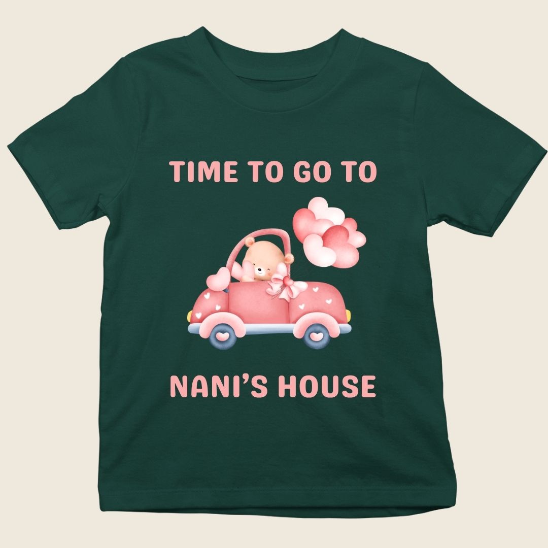 TIME TO GO TO NANI'S HOUSE